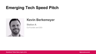 #gtmsolarsummitQuestions? Enter them at gtm.cnf.io
Emerging Tech Speed Pitch
Kevin Berkemeyer
Station A
Co-Founder and CEO
 