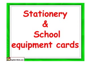Stationery
       &
     School
equipment cards
 