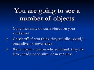 You are going to see a number of objects ,[object Object],[object Object],[object Object]