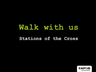 Stations of the Cross Walk with us 