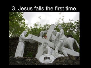 3. Jesus falls the first time.  