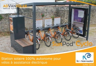 Station solaire 100% autonome pour
vélos à assistance électrique
Juillet 2013
 
