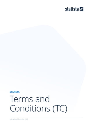 STATISTA
Terms and
Conditions (TC)
Last updated: December 2022
 