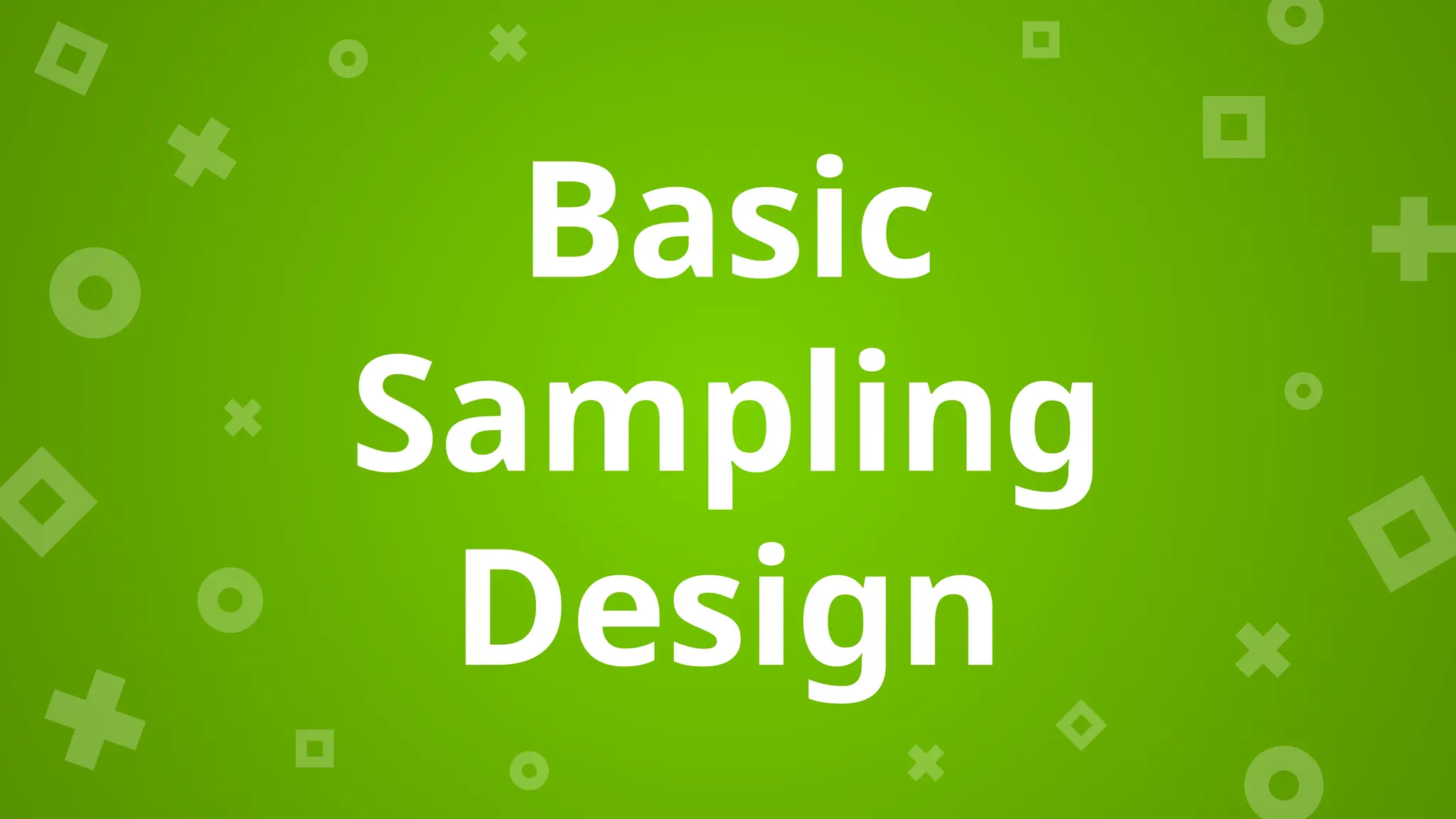 Basic
Sampling
Design
 