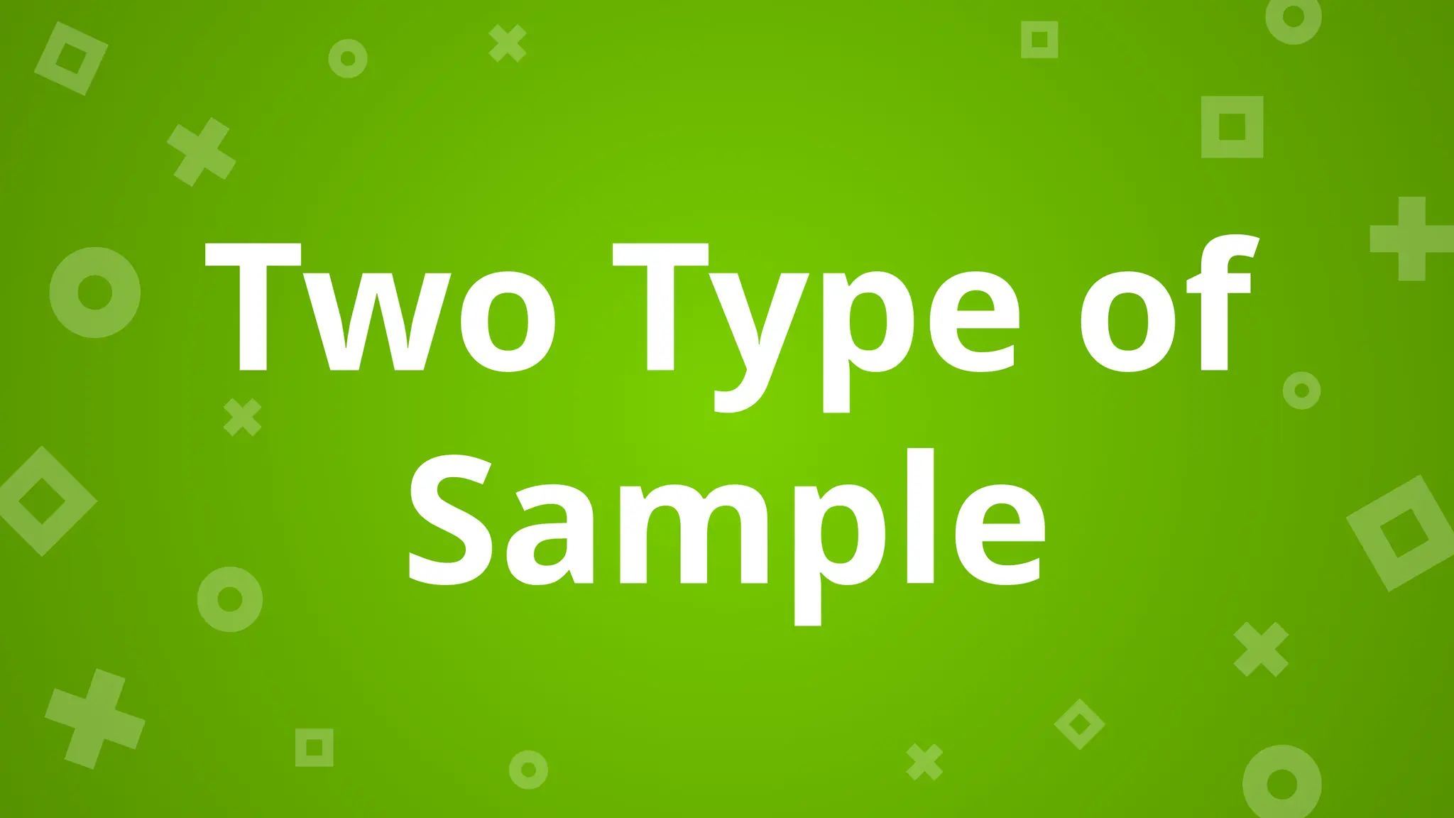 Two Type of
Sample
 