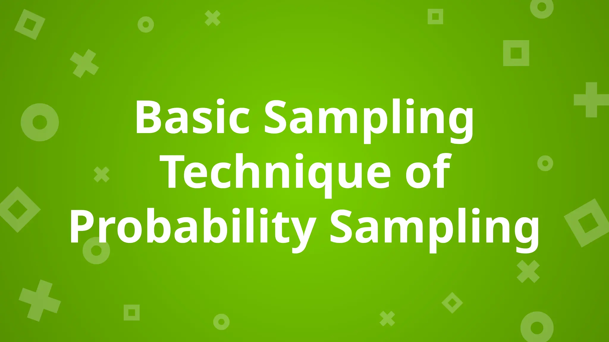 Basic Sampling
Technique of
Probability Sampling
 