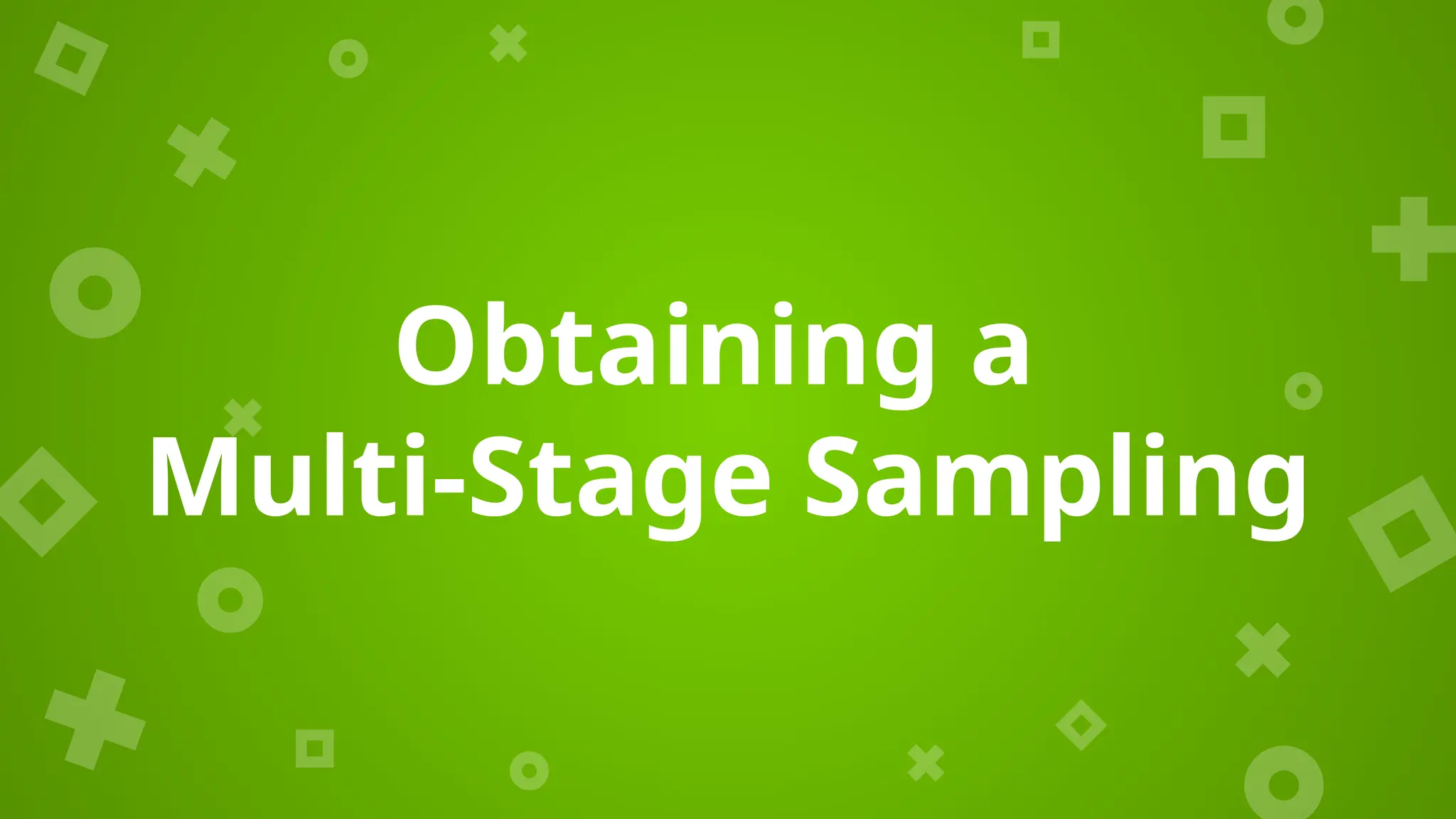 Obtaining a
Multi-Stage Sampling
 