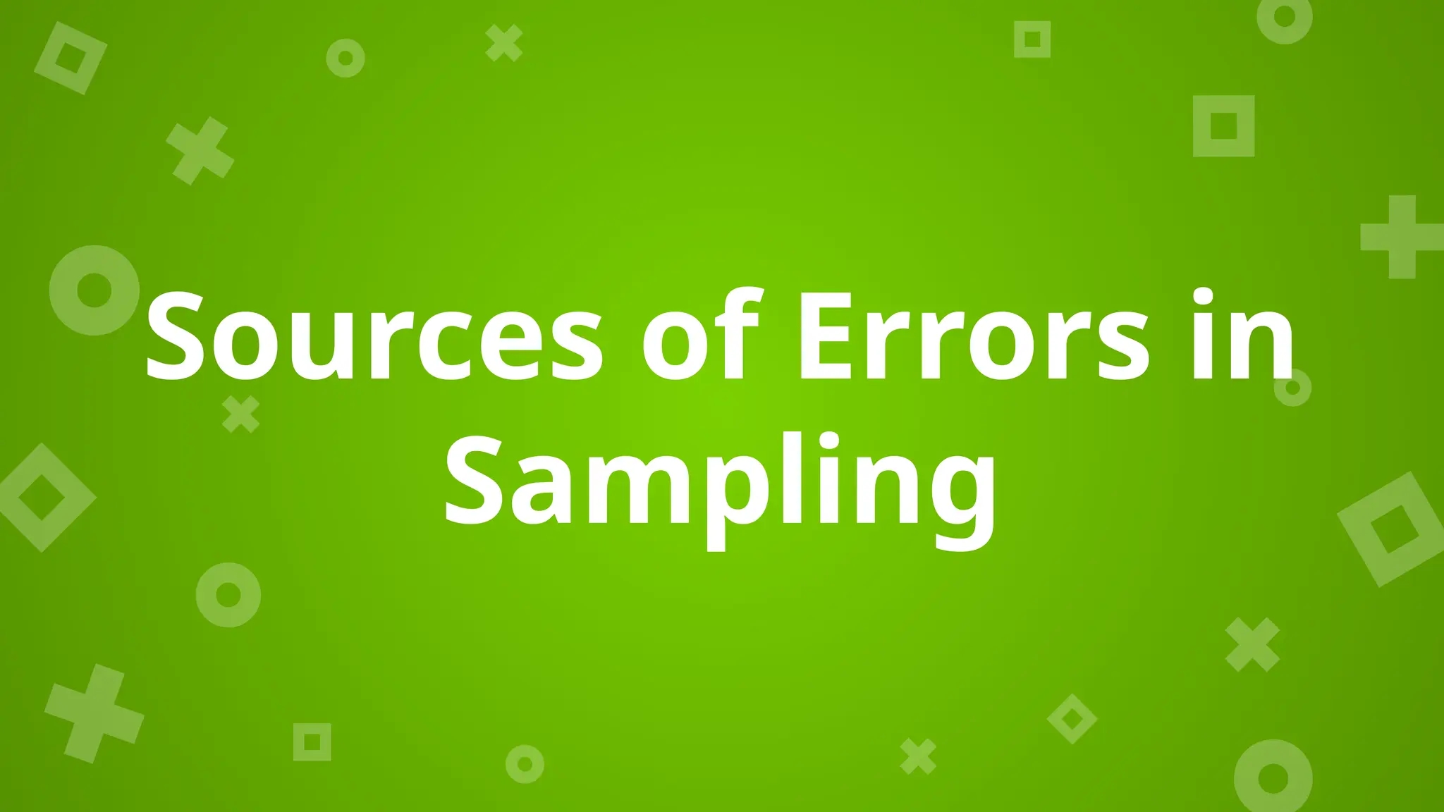 Sources of Errors in
Sampling
 