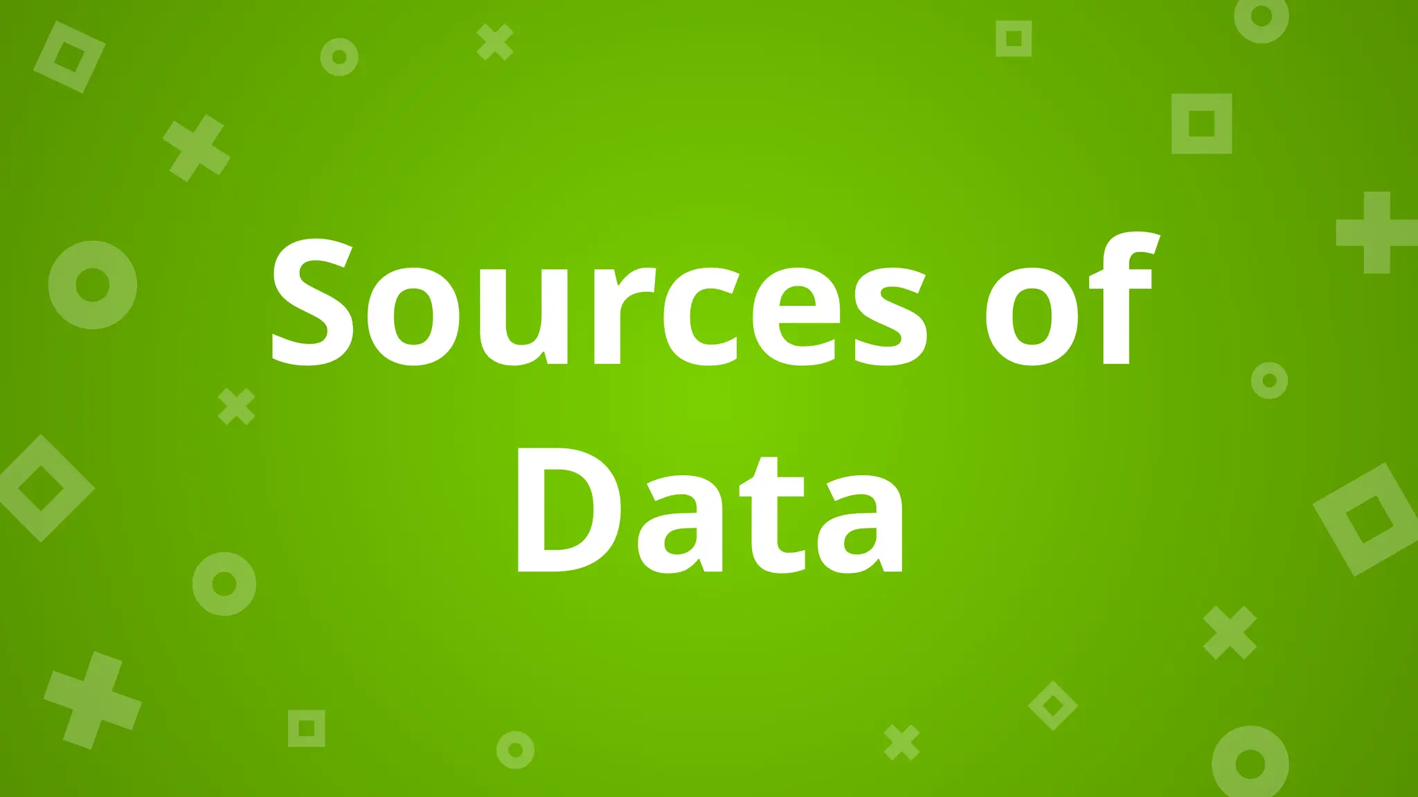 Sources of
Data
 