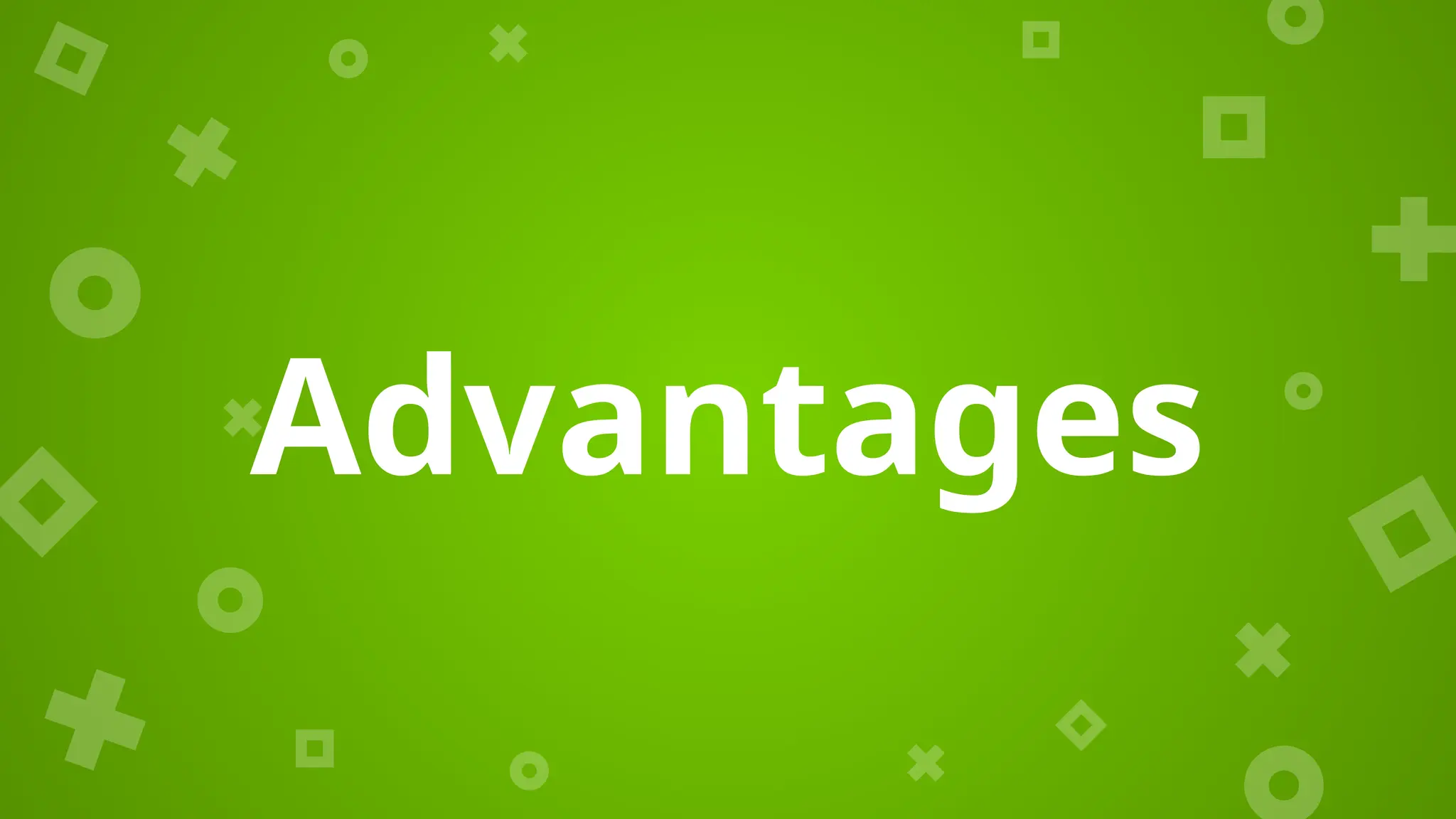 Advantages
 