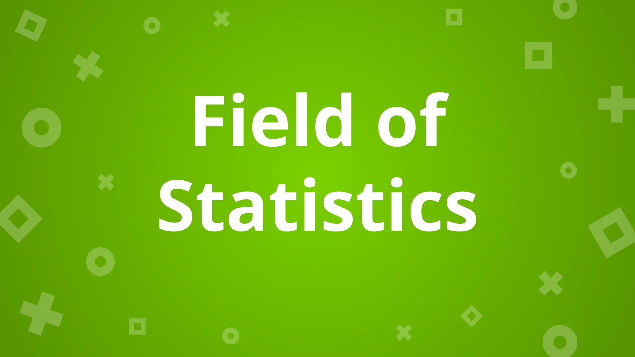 Field of
Statistics
 