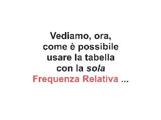 STATISTICA - USO delle FREQUENZE RELATIVE per CALCOLARE MEDIA ARITMETICA SEMPLICE, MEDIA ARITMETICA PONDERATA e MODA