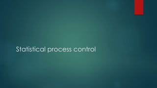 Statistical process control
 