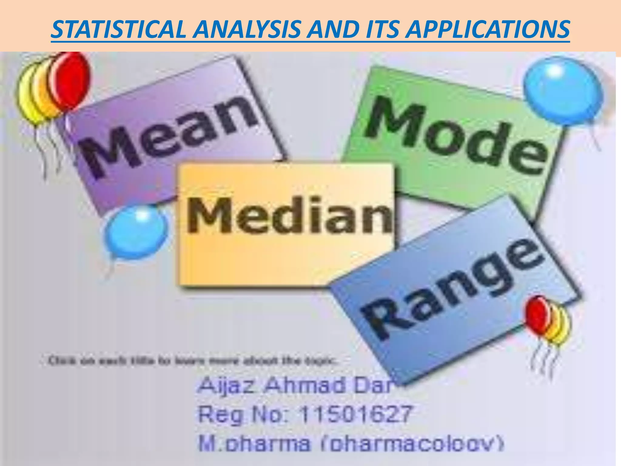 STATISTICAL ANALYSIS AND ITS APPLICATIONS
 