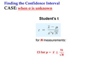 Finding the Confidence Interval
CASE: when σ is unknown
for N measurements:
Student’s t
 