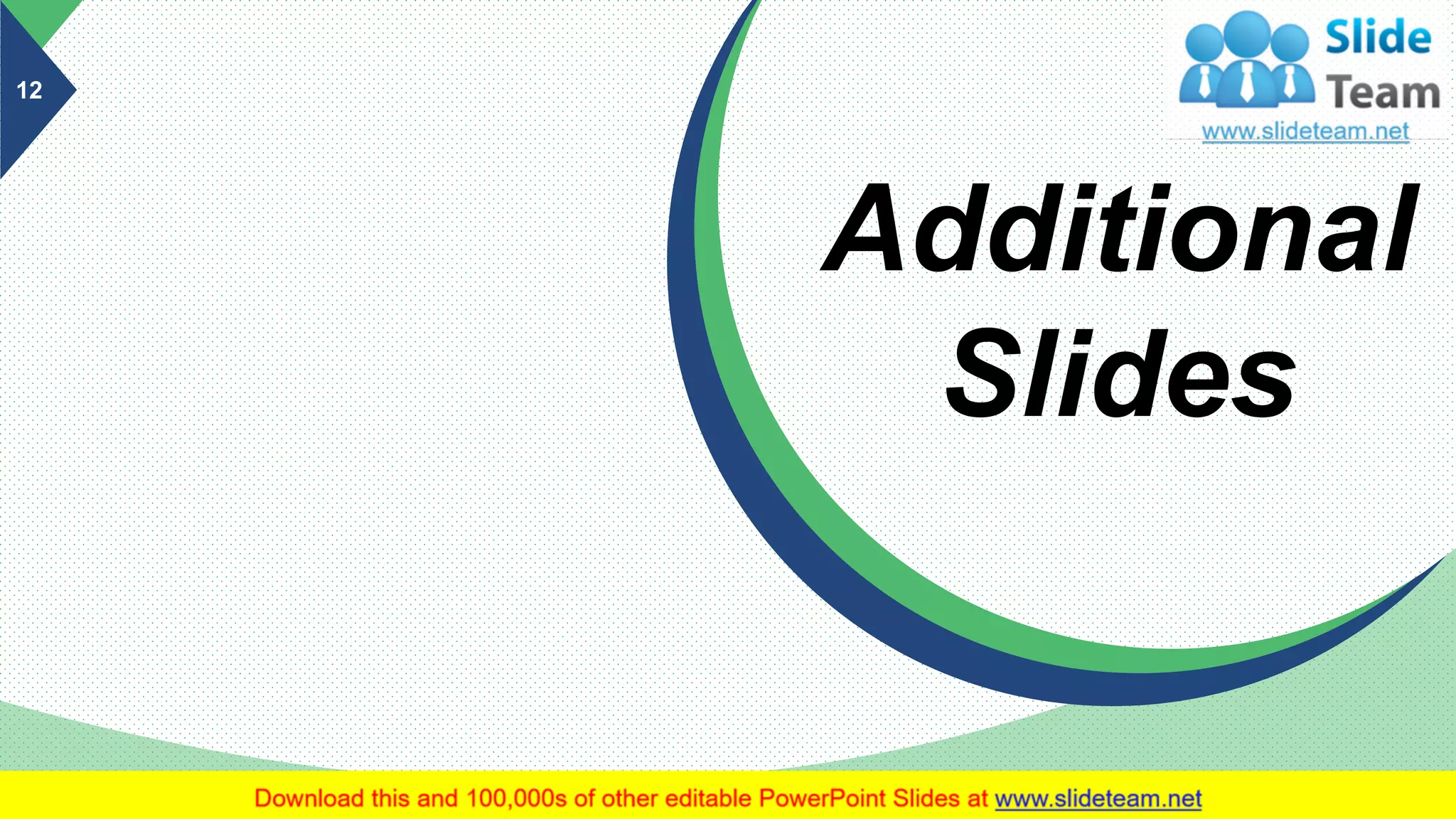 12
Additional
Slides
 