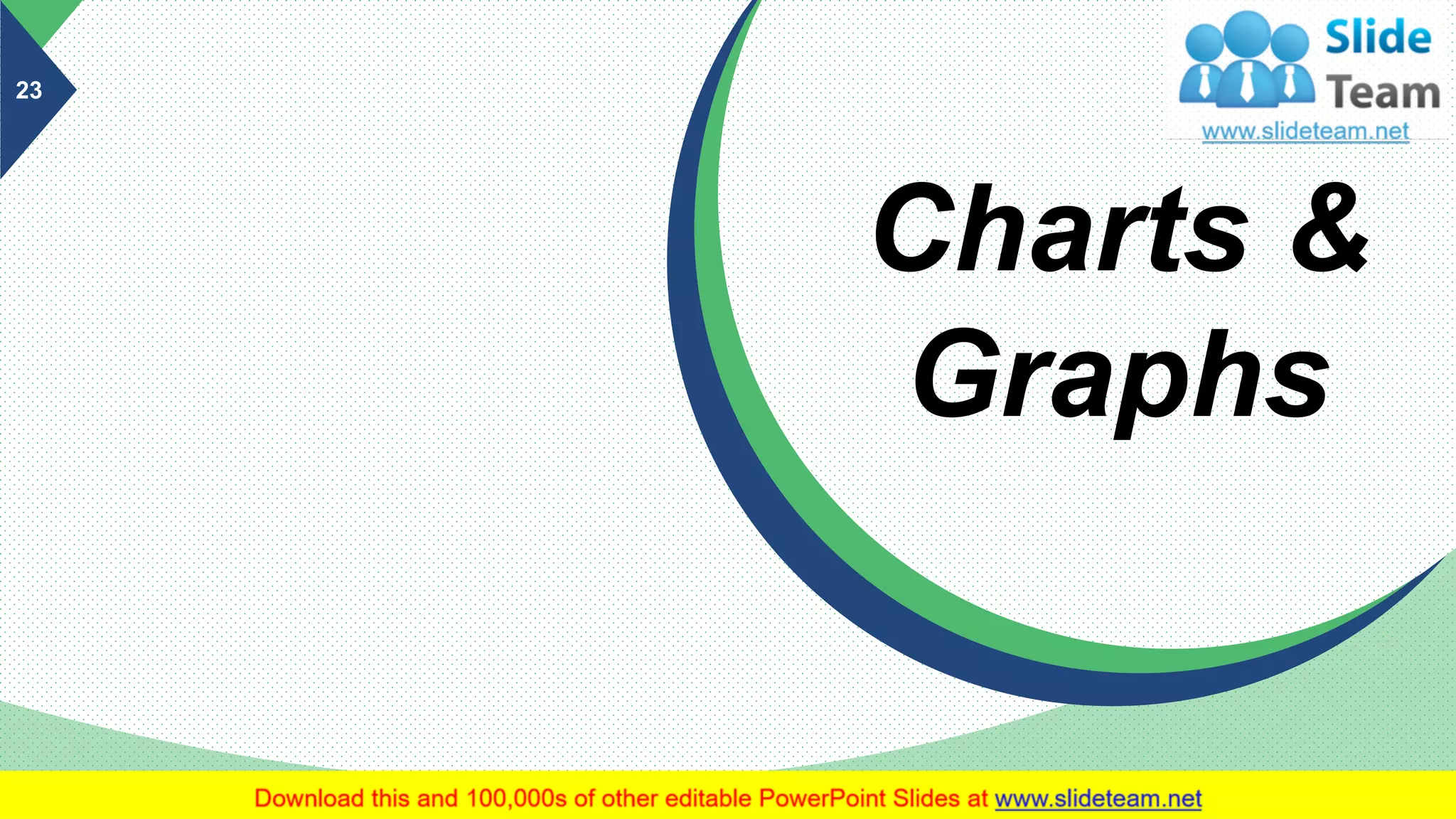 23
Charts &
Graphs
 