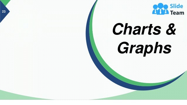 23
Charts &
Graphs
 