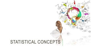 STATISTICAL CONCEPTS
 