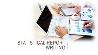 STATISTICAL REPORT
WRITING
 
