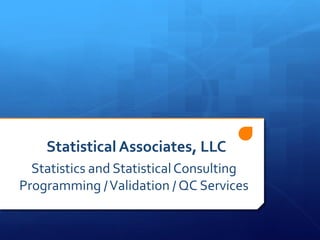 Statistical Associates, LLC
  Statistics and Statistical Consulting
Programming / Validation / QC Services
 
