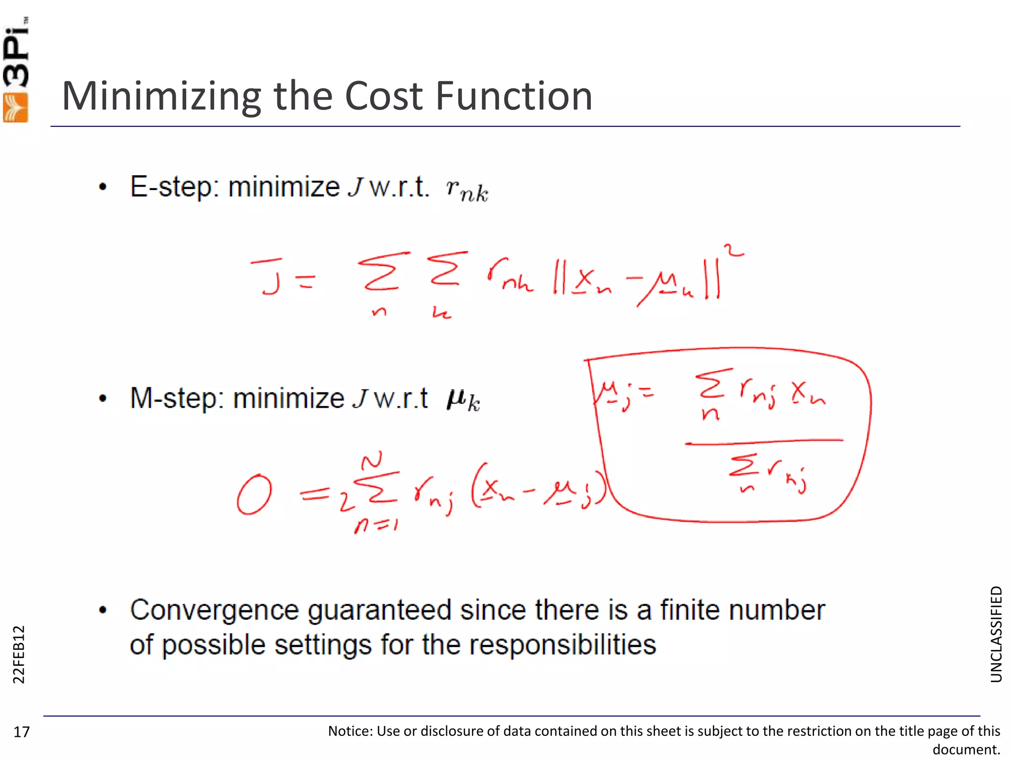 UNCLASSIFIED
Minimizing the Cost Function
22FEB12
Notice: Use or disclosure of data contained on this sheet is subject to the restriction on the title page of this
document.
17
 