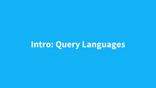 Intro: Query Languages
 