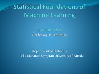 Department of Statistics
The Maharaja Sayajirao University of Baroda
 