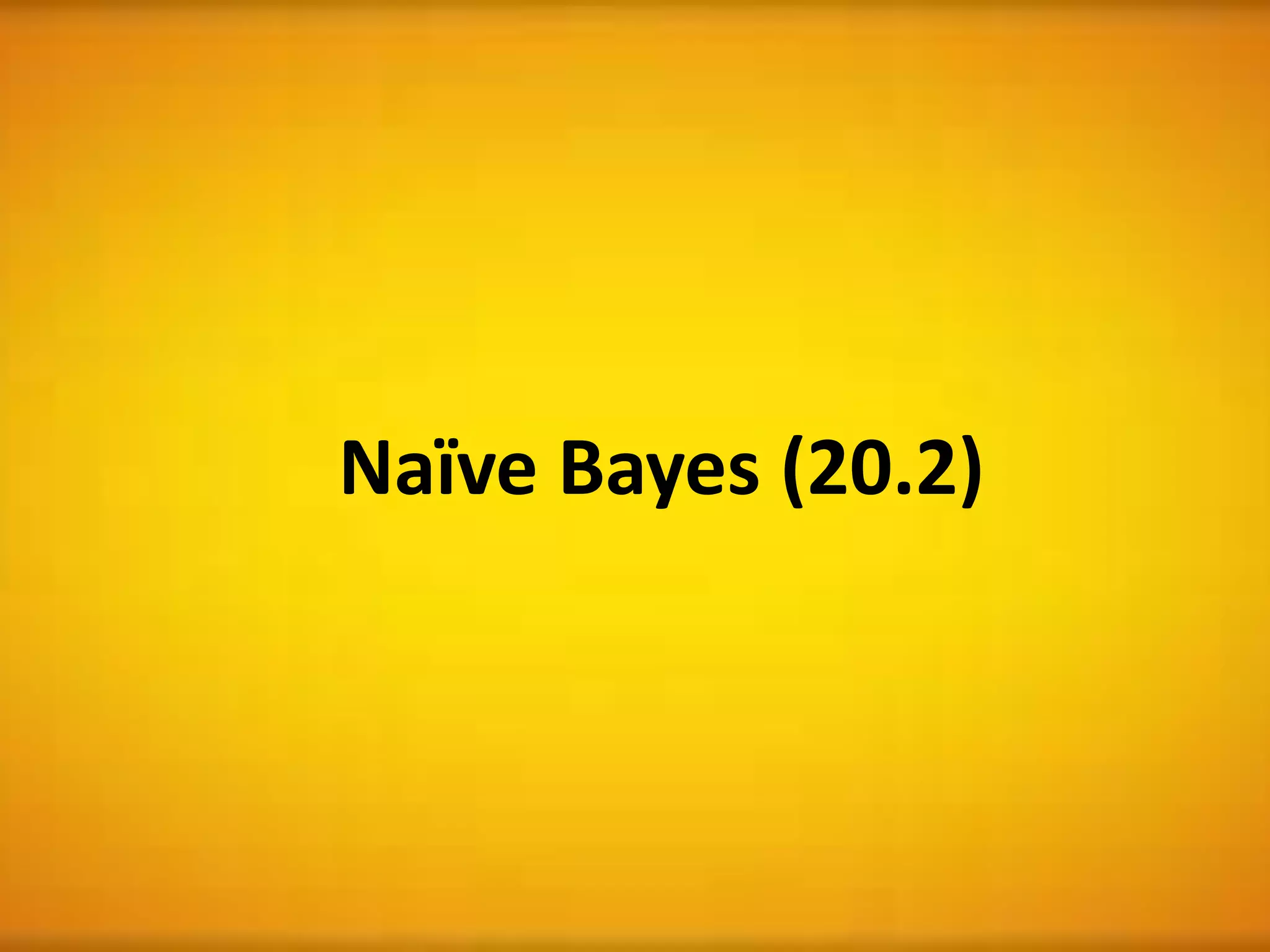Naïve Bayes (20.2)
 