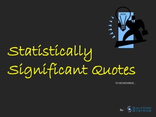 Statistically
Significant Quotes
By:
 