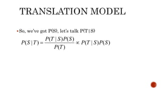  So, we’ve got P(S), let’s talk P(T|S) 
P T S P S 
P S T   
( | ) P T S P S 
( | ) ( ) 
( | ) ( ) 
P T 
( ) 
 