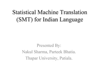 Statistical machine translation for indian language copy | PPT