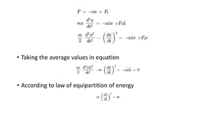 • Taking the average values in equation
• According to law of equipartition of energy
 