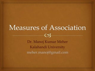 Dr. Manoj Kumar Meher
Kalahandi University
meher.manoj@gmail.com
 