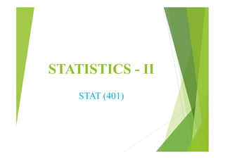 STATISTICS - II
STAT (401)
 
