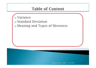 Variance
Standard Deviation
Meaning and Types of Skewness
4/12/2019Atmiya University - Rajkot 2
 