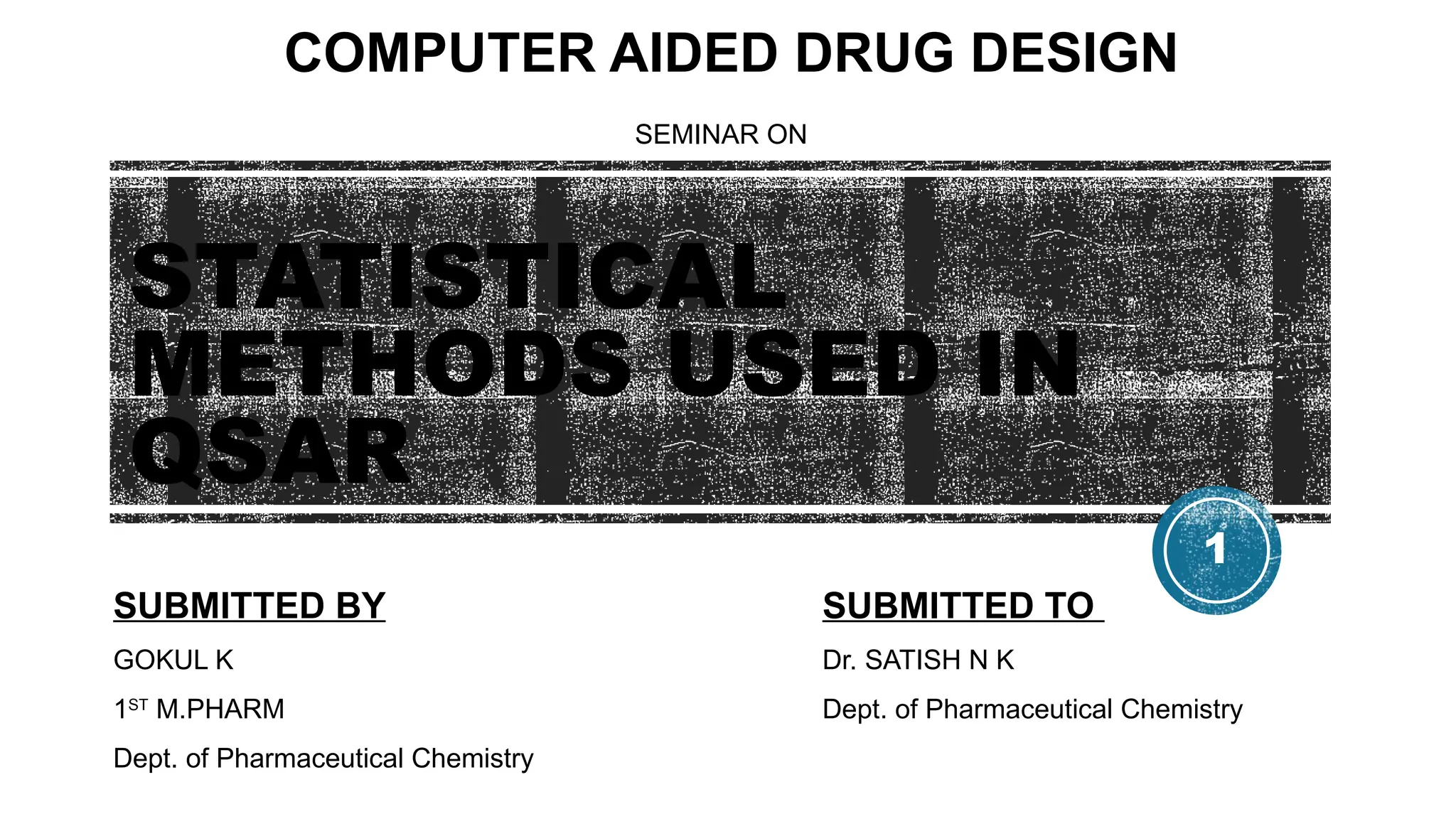 1
STATISTICAL
METHODS USED IN
QSAR
SUBMITTED BY
GOKUL K
1ST
M.PHARM
Dept. of Pharmaceutical Chemistry
SUBMITTED TO
Dr. SATISH N K
Dept. of Pharmaceutical Chemistry
COMPUTER AIDED DRUG DESIGN
SEMINAR ON
 