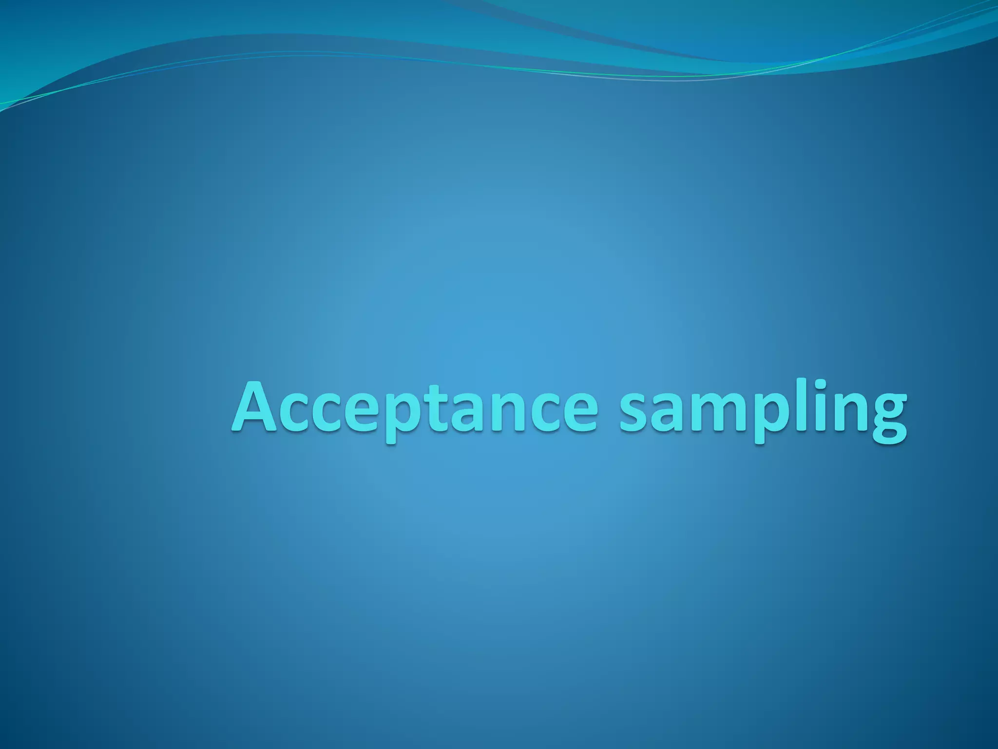 Acceptance sampling
 