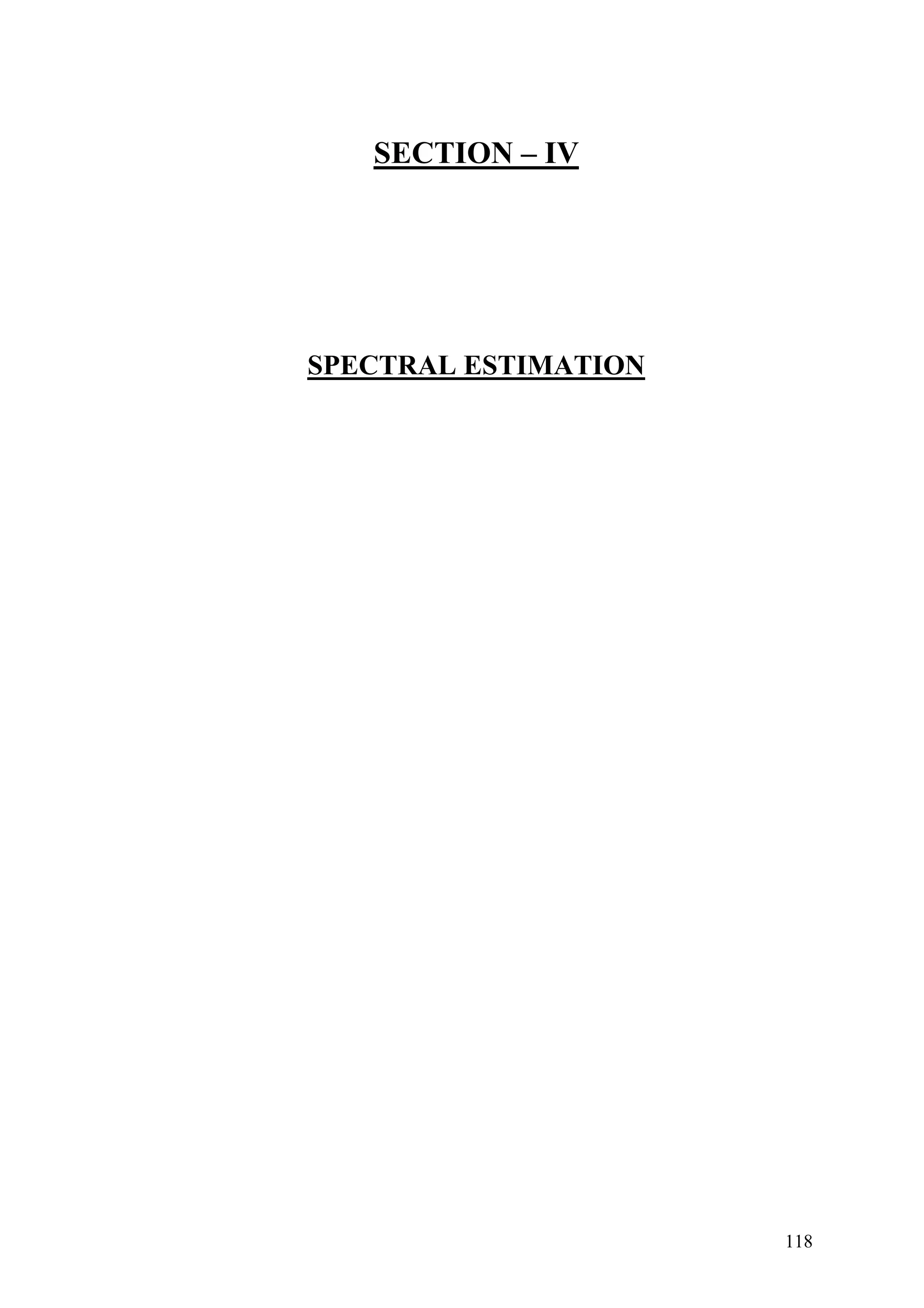 SECTION – IV
SPECTRAL ESTIMATION
118
 