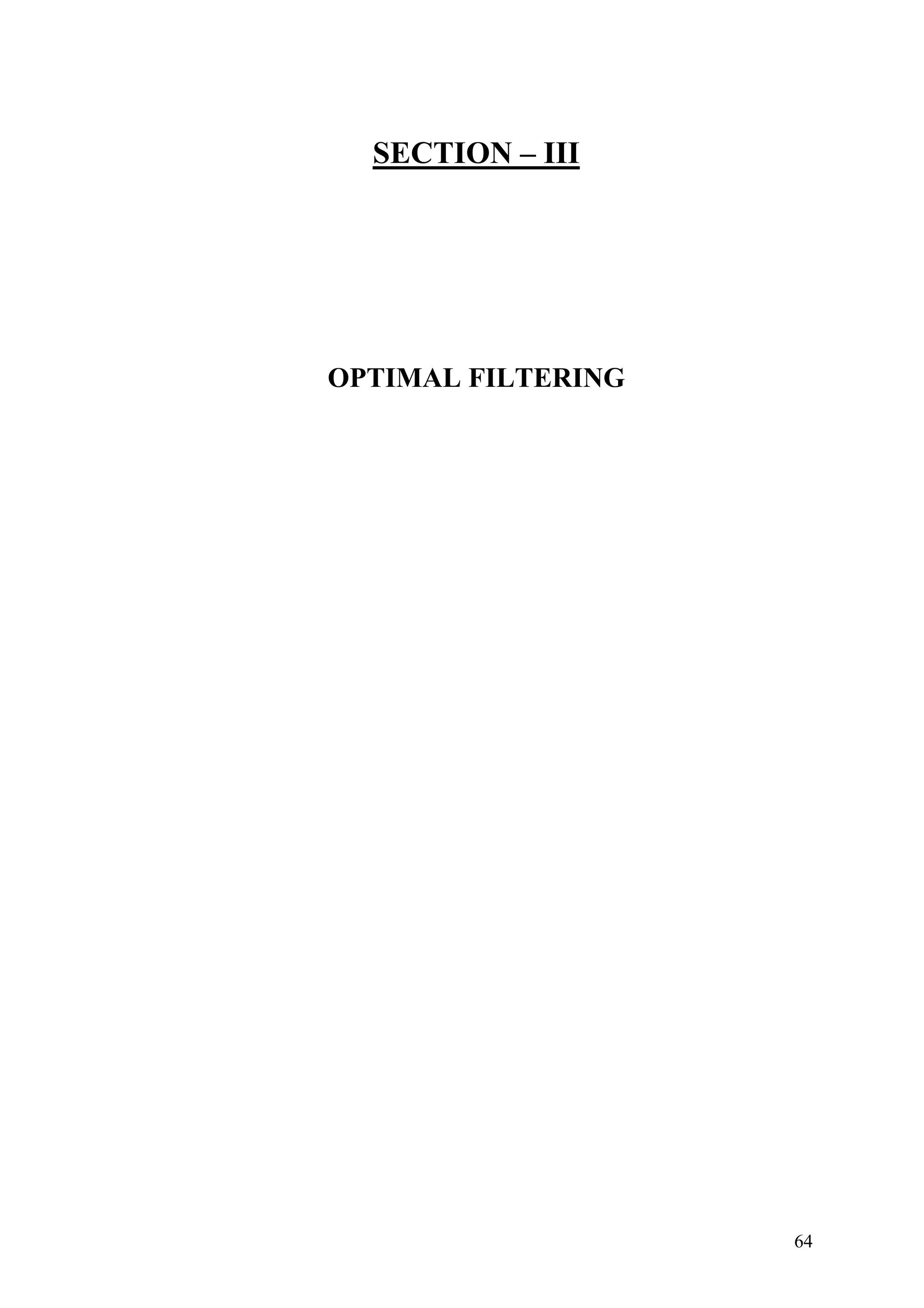 SECTION – III
OPTIMAL FILTERING
64
 