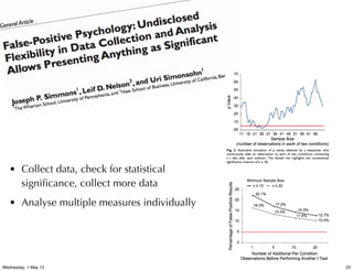 • Collect data, check for statistical
signiﬁcance, collect more data
• Analyse multiple measures individually
23Wednesday, 1 May 13
 