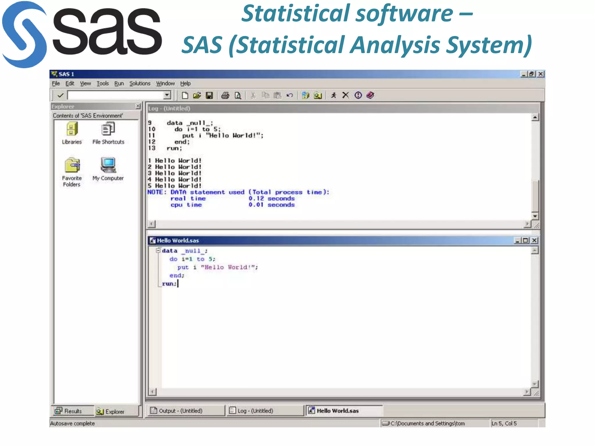 Statistical software –
SAS (Statistical Analysis System)
 
