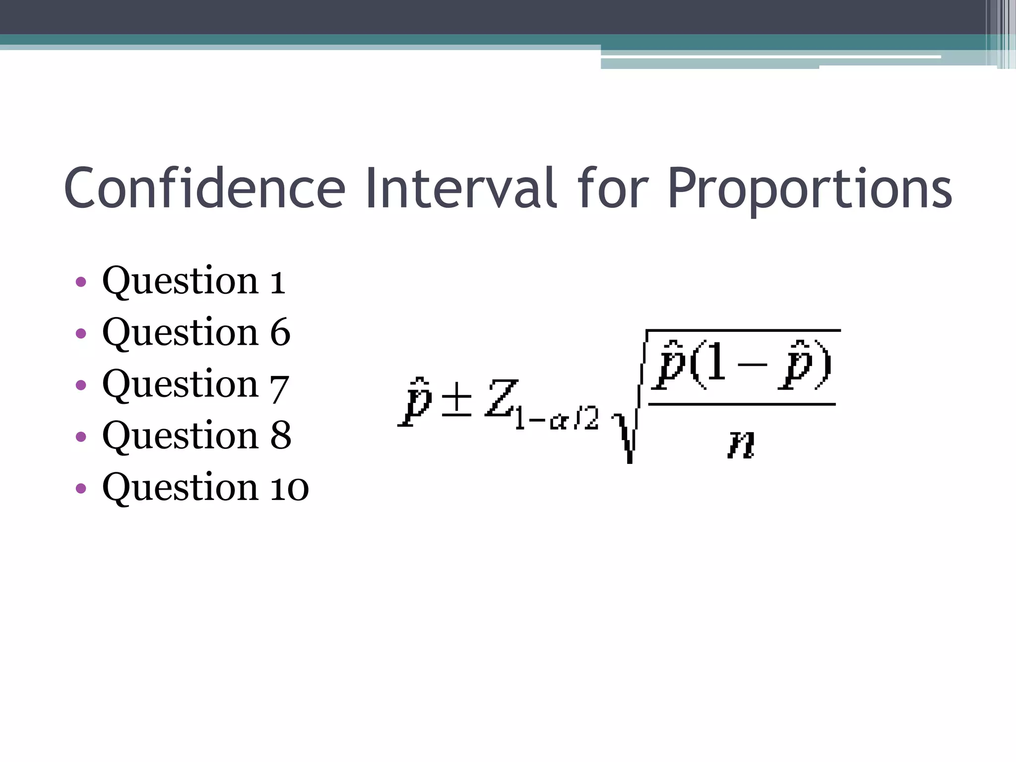 Confidence Interval for ProportionsQuestion 1Question 6Question 7Question 8Question 10