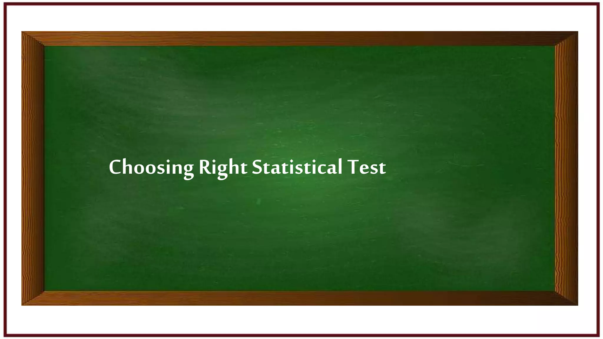 Choosing Right Statistical Test
 