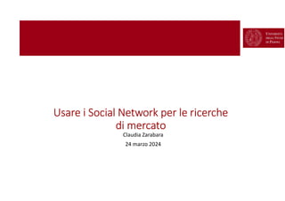 Usare i Social Network per le ricerche
di mercato
Claudia Zarabara
24 marzo 2024
 