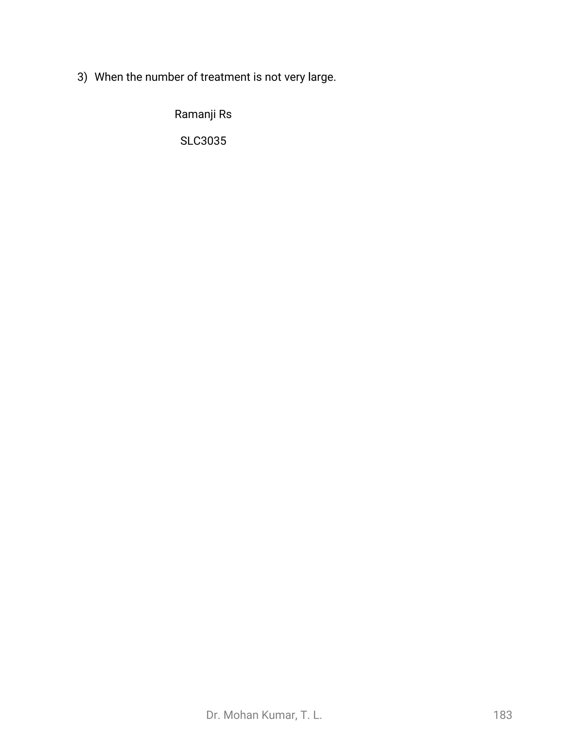 Dr. Mohan Kumar, T. L. 183
3) When the number of treatment is not very large.
Ramanji Rs
SLC3035
 