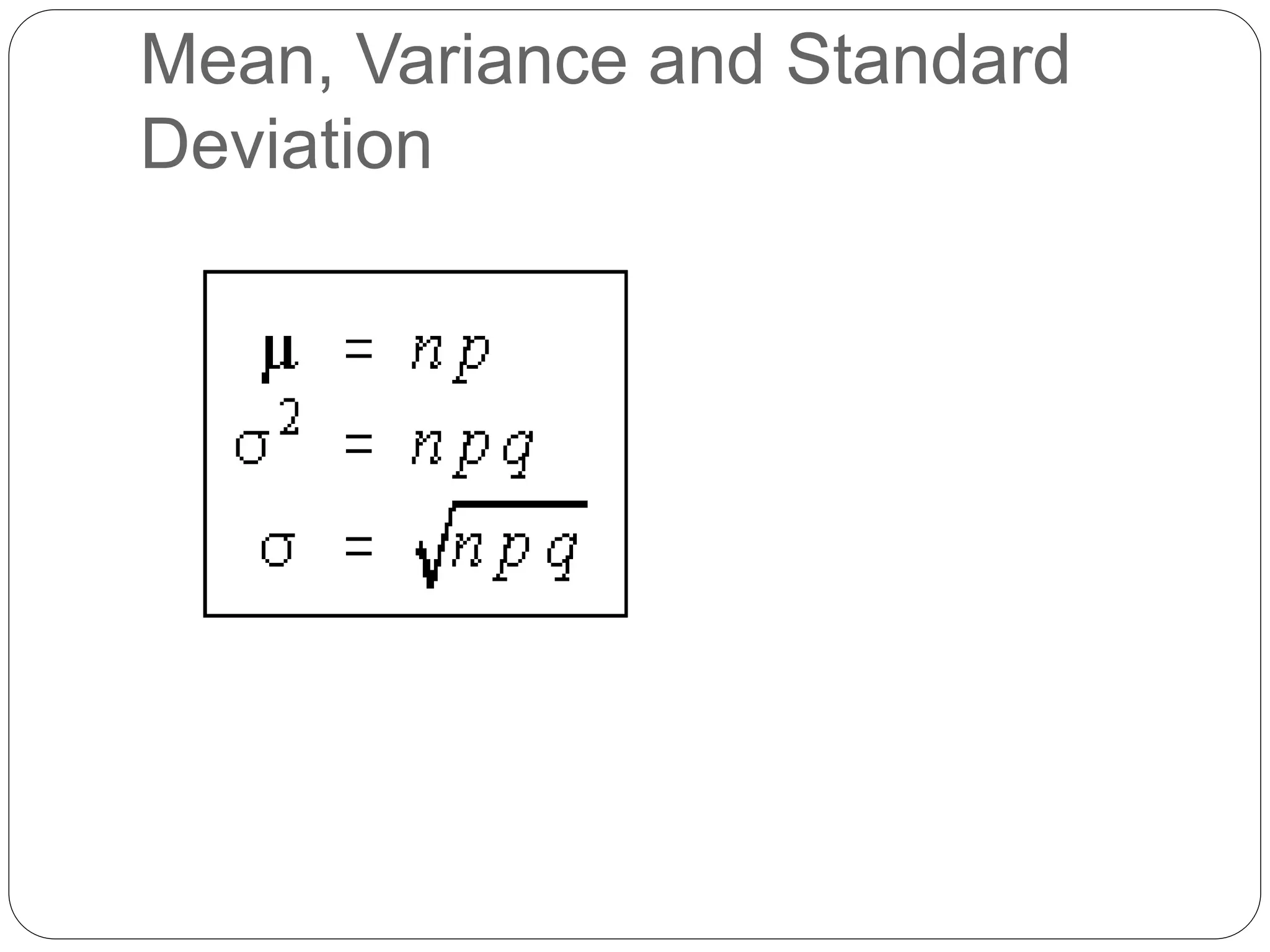 Mean, Variance and Standard
Deviation
 