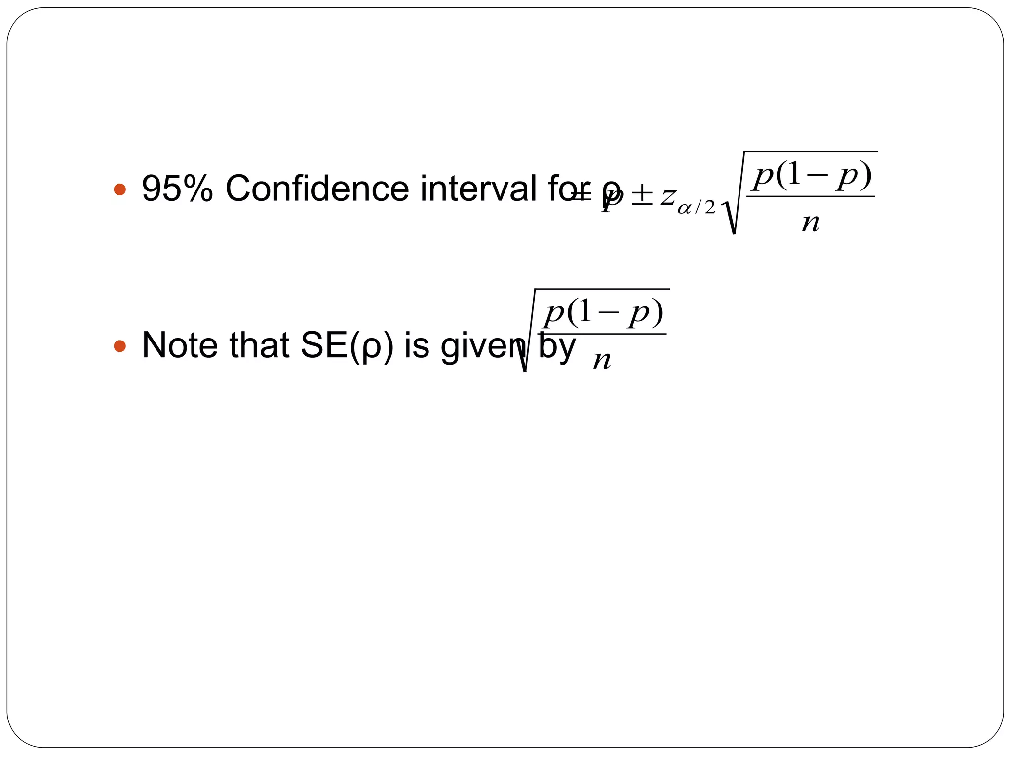  95% Confidence interval for ρ
 Note that SE(ρ) is given by
n
p
p
z
p
)
1
(
2
/


 
n
p
p )
1
( 
 