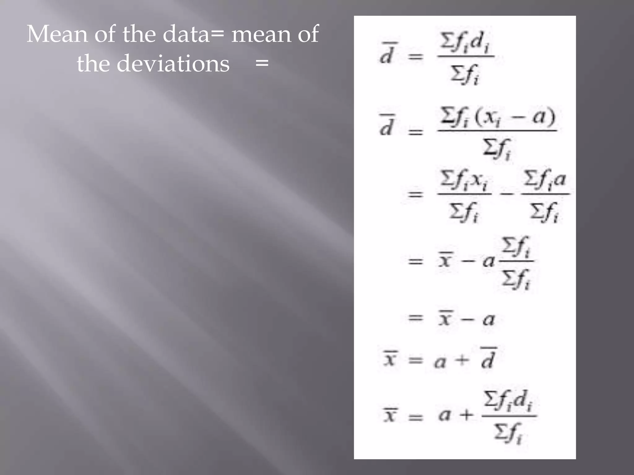 Mean of the data= mean of
   the deviations =
 