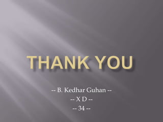 -- B. Kedhar Guhan --
        -- X D --
         -- 34 --
 